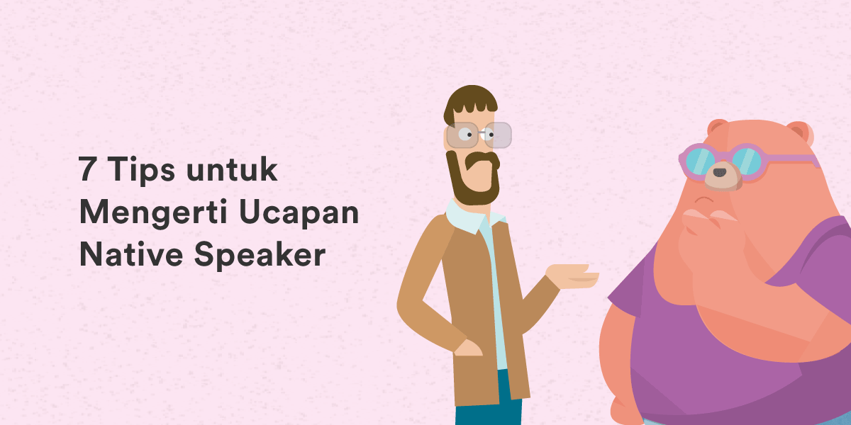 tips mengerti ucapan native speaker