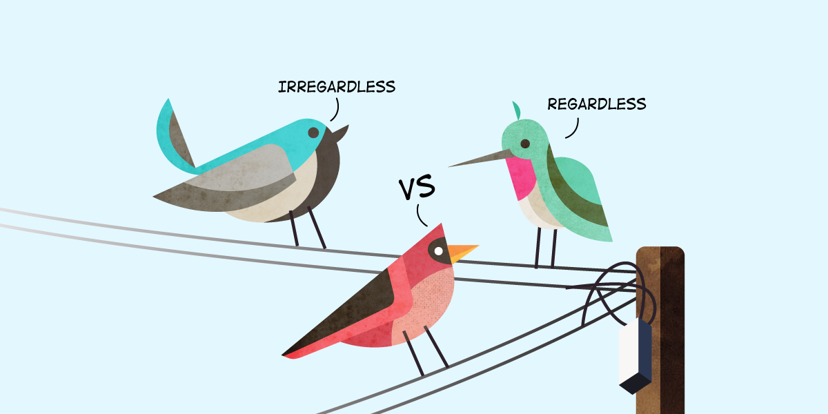 Irregardless vs. Regardless